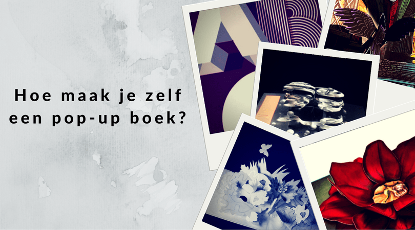 Hoe maak je zelf een pop-up boek?